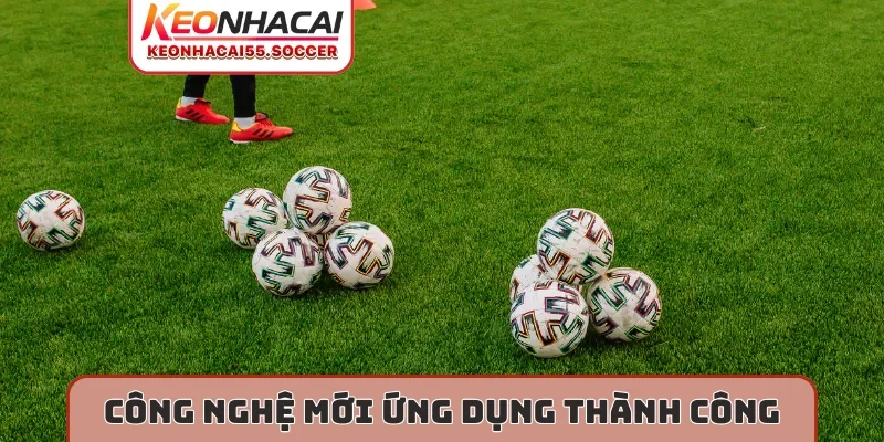 Công nghệ mới ứng dụng thành công