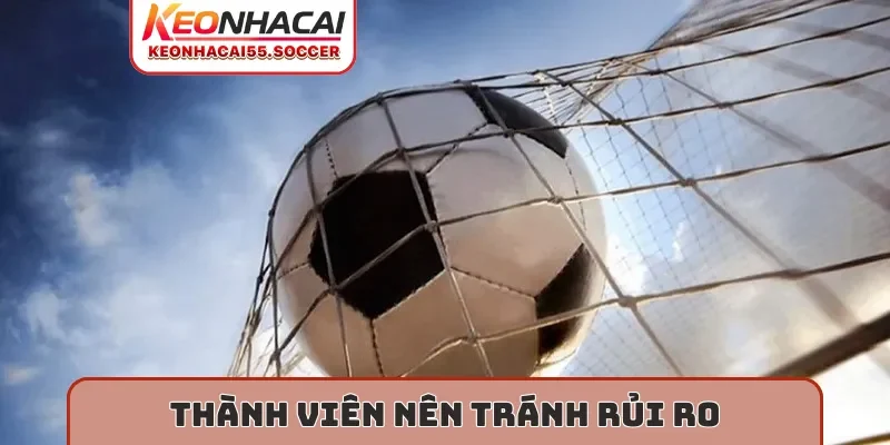 Thành viên nên tránh rủi ro