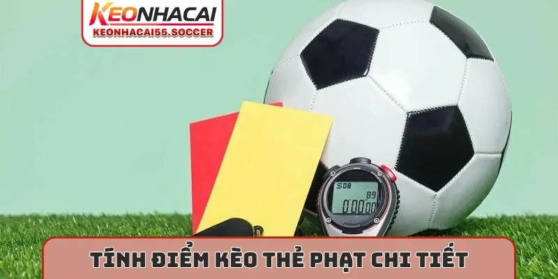 Tính điểm kèo thẻ phạt chi tiết
